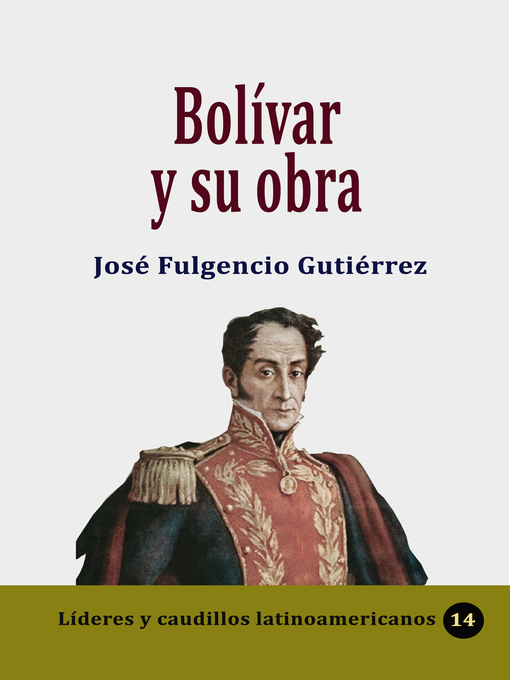 Title details for Bolívar y su obra by José Fulgencio Gutiérrez - Available